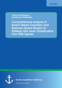 Comprehensive Analysis Of Swarm Based Classifiers And Bayesian Based Models For Epilepsy Risk Level Classification From Eeg Signals