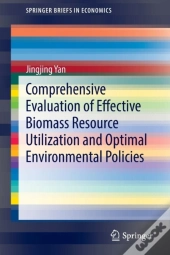 Comprehensive Evaluation Of Effective Biomass Resource Utilization And Optimal Environmental Policies