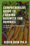 Comprehensive Guide To Farming Business For Dummies