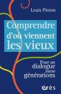 Comprendre D'Ou Viennent Les Vieux - Pour Un Dialogue Entre Generations - Preview