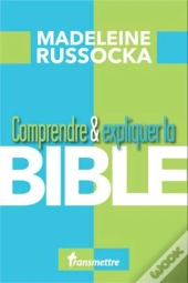 Comprendre & Expliquer : La Bible
