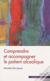 Comprendre Et Accompagner Le Patient Alcoolique (3e Édition)