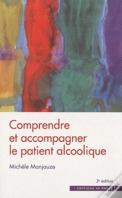 Capa do artigo Comprendre Et Accompagner Le Patient Alcoolique (3e Édition)