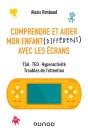 Comprendre Et Aider Mon Enfant (Différent) Avec Les Écrans ; Tsa, Ted, Hyperactivité, Troubles De L'Attention - Preview