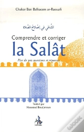 Comprendre Et Corriger Le Salât, Plus De 300 Questions Et Réponses