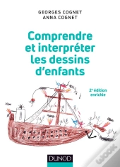 Comprendre Et Interpreter Les Dessins D'Enfants - 2e Ed.