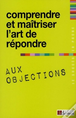 Capa do artigo Comprendre Et Maitriser L'Art De Repondre Aux Objections