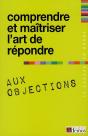 Comprendre Et Maitriser L'Art De Repondre Aux Objections - Preview
