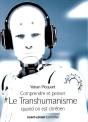 Comprendre Et Penser Le Transhumanisme Quand On Est Chrétien - Preview