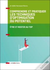 Comprendre Et Pratiquer Les Techniques D'Optimisation Du Potentiel - 3e Ed. - Etre Et Rester Au Top