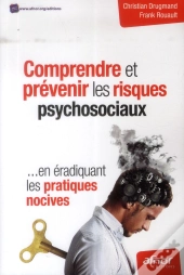 Comprendre Et Prevenir Les Risques Psychosociaux