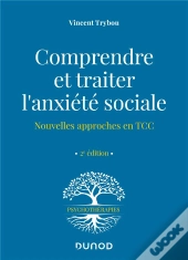 Comprendre Et Traiter L'Anxiete Sociale - Nouvelles Approches En Tcc