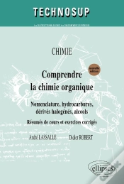 Capa do artigo Comprendre La Chimie Organique ; Nomenclature, Hydrocarbures, Dérivés, Halogénés, Alcools ; Résumés De Cours Et Exercices Corrigés