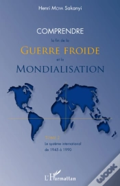 Capa do artigo Comprendre La Fin De La Guerre Froide Et La Mondialisation ; Le Système International De 1945-1990 Tome 2