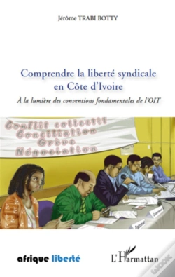 Capa do artigo Comprendre La Liberté Syndicale En Côte D'Ivoire À La Lumière Des Conventions Fondamentales De L'Oit