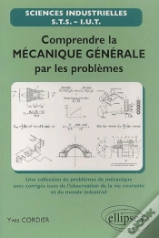 Capa do artigo Comprendre La Mécanique Générale Par Les Problèmes - Une Sélection De Problèmes De Mécanique Avec Corrigés Issus De L