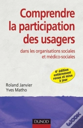 Comprendre La Participation Des Usagers Dans Les Organisations Sociales Et Médico-Sociales (4e Édition)