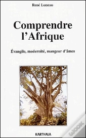 Comprendre L'Afrique ; Evangile, Modernité, Mangeur D'Âmes