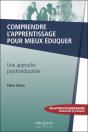 Comprendre L'Apprentissage Pour Mieux Éduquer ; Une Approche Psychoéducative - Preview