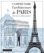 Comprendre L'Architecture De Paris : Décoder La Ville Lumière - Preview