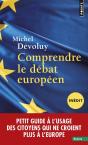Comprendre Le Débat Européen ; Petit Guide À L'Usage Des Citoyens Qui Ne Croient Plus À L'Europe - Preview