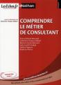 Comprendre Le Métier De Consultant (Édition 2011) - Preview