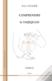 Comprendre Le Taijiquan Tome 2