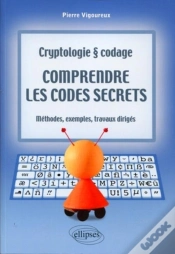 Capa do artigo Comprendre Les Codes Secrets - Cryptologie Et Codages - Méthodes, Exemples Et Travaux Dirigés