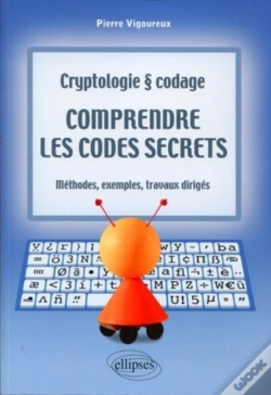 Capa do artigo Comprendre Les Codes Secrets - Cryptologie Et Codages - Méthodes, Exemples Et Travaux Dirigés
