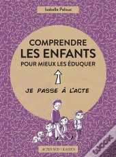 Comprendre Les Enfants Pour Mieux Les Éduquer