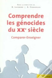 Comprendre Les Génocides Du Xx Siècle ; Comparer, Enseigner