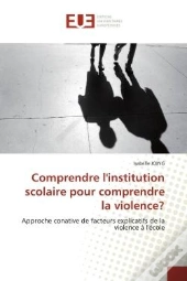 Comprendre L'Institution Scolaire Pour Comprendre La Violence? - Approche Conative De Facteurs Expli
