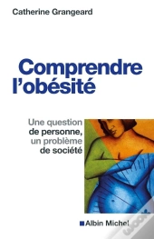 Comprendre L'Obésité ; Une Question De Personne, Un Problème De Société