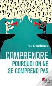 Comprendre Pourquoi On Ne Se Comprend Pas