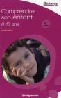 Comprendre Son Enfant ; 0/10 Ans (2e Édition) - Preview