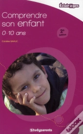 Comprendre Son Enfant ; 0/10 Ans (2e Édition)