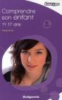 Comprendre Son Enfant ; 11/17 Ans (2e Édition) - Preview