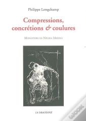 Compressions,Concretions Et Coulures