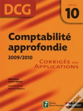 Comptabilité Approfondie ; Dcg Épreuve 10 ; Corrigés Des Applications (Édition 2009)