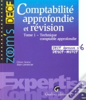 Comptabilite Approfondie Et Revision. Tome 1. Technique Comptable Approfondie - Decf. Epreuve N  6.