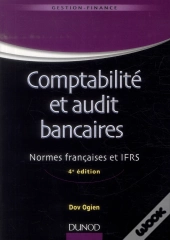 Comptabilité Et Audit Bancaires ; Normes Françaises Et Ifrs (4e Édition)