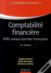 Comptabilite Financiere - 10e Edition - Normes Ifrs Versus Normes Francaises