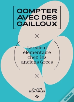 Capa do artigo Compter Avec Les Cailloux : Le Calcul Élémentaire Chez Les Anciens Grecs