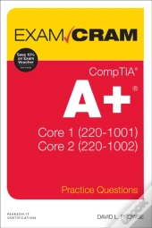 Comptia A+ Practice Questions Exam Cram Core 1 (220-1001) And Core 2 (220-1002)