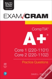 Comptia A+ Practice Questions Exam Cram Core 1 (220-1101) And Core 2 (220-1102)