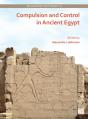 Compulsion And Control In Ancient Egypt - Preview