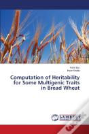 Computation Of Heritability For Some Multigenic Traits In Bread Wheat