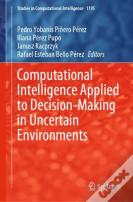 Computational Intelligence Applied To Decision-Making In Uncertain Environments