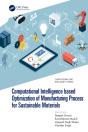Computational Intelligence Based Optimization Of Manufacturing Process For Sustainable Materials - Preview