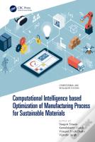 Computational Intelligence Based Optimization Of Manufacturing Process For Sustainable Materials